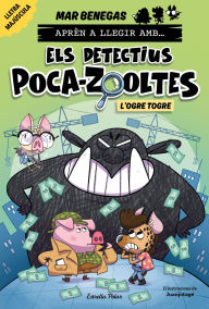 Title: Aprèn a llegir amb Els detectius Poca-zooltes 7. L'ogre Togre, Author: Mar Benegas