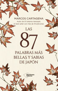Title: Las 87 palabras más bellas y sabias de Japón, Author: Marcos Cartagena