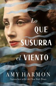 Title: Lo que susurra el viento, Author: Amy Harmon