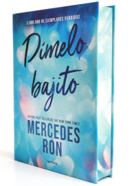 Title: Dímelo bajito (edición especial limitada, cantos pintados) / Tell Me Softly (Limited Special Edition with Sprayed Edges), Author: Mercedes Ron