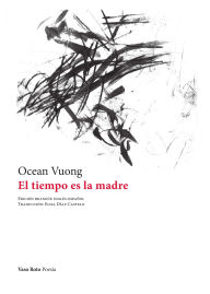Title: El tiempo es la madre, Author: Ocean Vuong