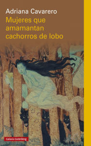 Title: Mujeres que amamantan cachorros de lobo, Author: Adriana Cavarero