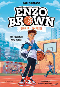 Title: Enzo Brown: Boig pel bàsquet 1 - Un jugador nou al pati, Author: Pablo Lolaso