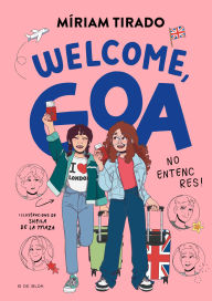 Title: Em dic Goa 8 - Welcome, Goa: No entenc res!, Author: Míriam Tirado