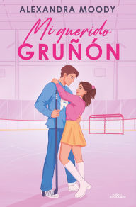 Title: Mi querido gruñón, Author: Alexandra Moody