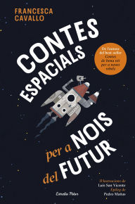 Title: Contes espacials per a nois del futur, Author: Francesca Cavallo