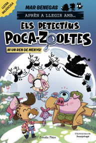 Title: Aprèn a llegir amb Els detectius Poca-zooltes 9. Ni un ren de menys!, Author: Mar Benegas