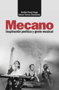 Title: Mecano: Inspiración poética y genio musical, Author: Emilio Peral Vega