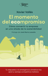 Title: El momento del ecompromiso: Cómo convertir tu empresa en una aliada de la sostenibilidad, Author: Xavier Vallès