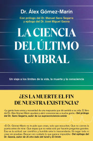 Title: La ciencia del último umbral: Un viaje a los límites de la vida, la muerte y la consciencia, Author: Dr. Álex Gómez-Marín
