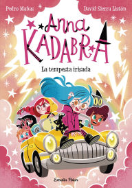 Title: Anna Kadabra 17. La tempesta irisada, Author: Pedro Mañas