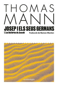 Title: Josep i els seus germans I: Les històries de Jaacob, Author: Thomas Mann