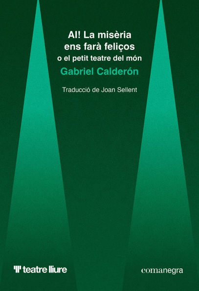 AI! La misèria ens farà feliços: o el petit teatre del món