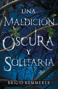 Title: Una maldición oscura y solitaria -v2*, Author: Brigid Kemmerer
