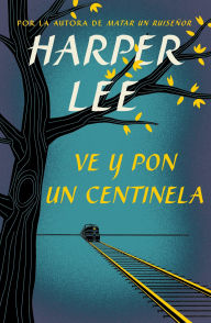 Title: Ve y pon un centinela, Author: Harper Lee