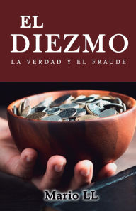Title: El diezmo: La verdad y el fraude, Author: Mario LL
