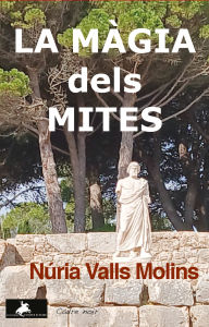 Title: La màgia dels mites, Author: Núria Valls Molins