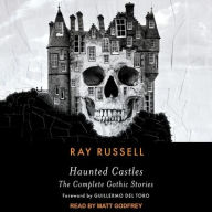 Title: Haunted Castles: The Complete Gothic Stories, Author: Ray Russell