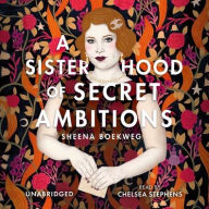 Title: A Sisterhood of Secret Ambitions, Author: Sheena Boekweg