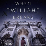 Title: When Twilight Breaks, Author: Sarah Sundin