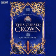 Title: This Cursed Crown, Author: Alexandra Overy