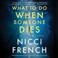 Title: What to Do When Someone Dies, Author: Nicci French
