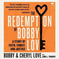 Title: The Redemption of Bobby Love: A Story of Faith, Family, and Justice, Author: Cheryl Love