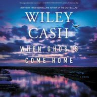 Title: When Ghosts Come Home, Author: Wiley Cash