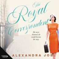 Title: The Royal Correspondent, Author: Alexandra Joel