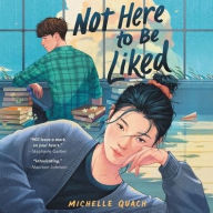 Title: Not Here to Be Liked, Author: Michelle Quach