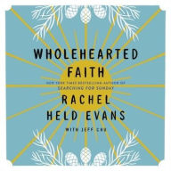 Title: Wholehearted Faith, Author: Rachel Held Evans