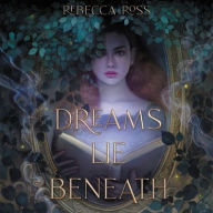 Title: Dreams Lie Beneath, Author: Rebecca Ross