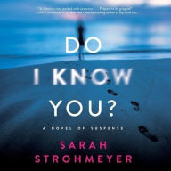 Title: Do I Know You?: A Novel of Suspense, Author: Sarah Strohmeyer