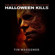 Title: Halloween Kills: The Official Movie Novelization, Author: Tim Waggoner