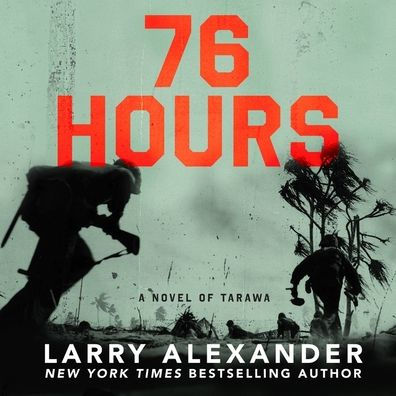 76 Hours: A Novel of Tarawa