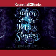 Title: When All the Girls Are Sleeping, Author: Emily Arsenault