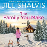Title: The Family You Make (Sunrise Cove Series #1), Author: Jill Shalvis