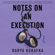 Title: Notes on an Execution, Author: Danya Kukafka