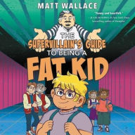 Title: The Supervillain's Guide to Being a Fat Kid, Author: Matt Wallace