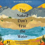 The Naked Don't Fear the Water: An Underground Journey with Afghan Refugees