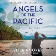 Title: Angels of the Pacific: A Novel of World War II, Author: Elise Hooper