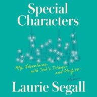Title: Special Characters: My Adventures with Tech's Titans and Misfits, Author: Laurie Segall