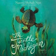 Title: The Turtle of Michigan: A Novel, Author: Naomi Shihab Nye