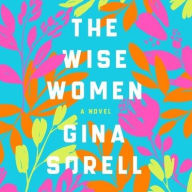 Title: The Wise Women, Author: Gina Sorell