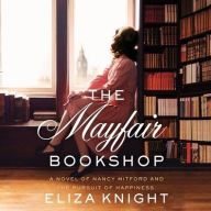 Title: The Mayfair Bookshop: A Novel of Nancy Mitford and the Pursuit of Happiness, Author: Eliza Knight