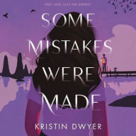 Title: Some Mistakes Were Made, Author: Kristin Dwyer