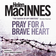 Title: Pray for a Brave Heart, Author: Helen MacInnes