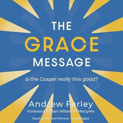 The Grace Message: Is the Gospel Really This Good?