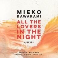 Title: All the Lovers in the Night, Author: Mieko Kawakami