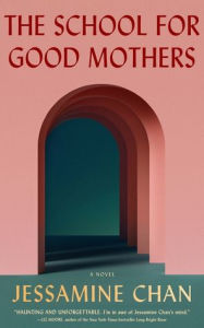 Title: The School for Good Mothers, Author: Jessamine Chan